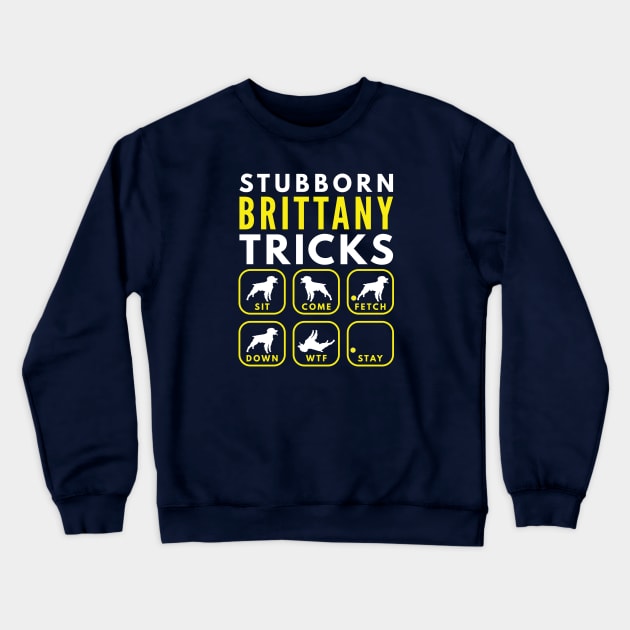 Stubborn Brittany Tricks - Dog Training Crewneck Sweatshirt by DoggyStyles